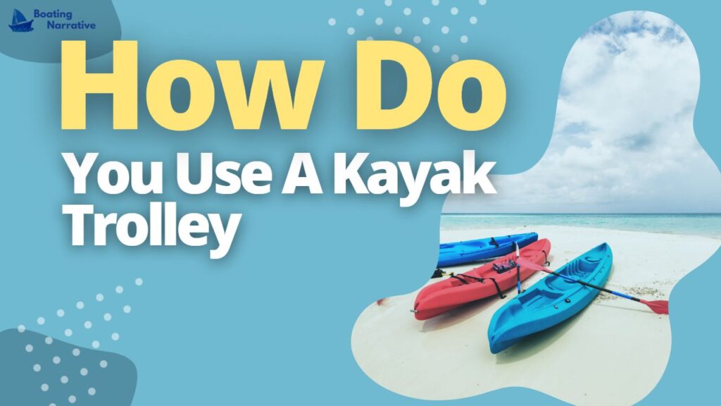 Benefits of Using a Kayak Trolley for Transportation