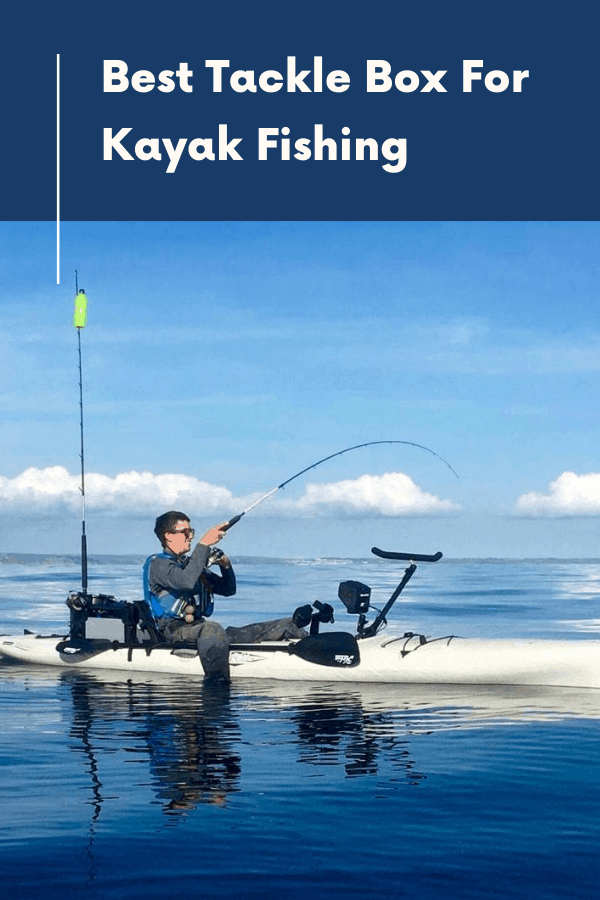Tips for Selecting the Ideal Fishing Tackle Box for Kayak Fishing
